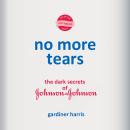 No More Tears: The Dark Secrets of Johnson & Johnson Audiobook