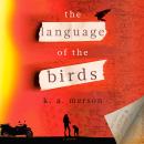 The Language of the Birds: A Novel Audiobook