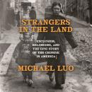 Cover of Strangers in the Land: Exclusion, Belonging, and the Epic Story of the Chinese in America