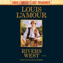 Rivers West (Louis L'amour Lost Treasures): A Novel Audiobook