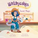 Witchycakes #1: Sweet Magic Audiobook
