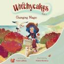 Witchycakes #2: Changing Magic Audiobook