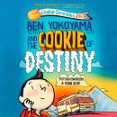 Ben Yokoyama and the Cookie of Destiny Audiobook