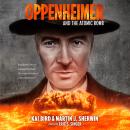 Oppenheimer and the Atomic Bomb: Young Readers Edition of AMERICAN PROMETHEUS: The Triumph and Trage Audiobook