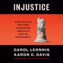 Cover of Injustice: How Politics and Fear Vanquished America's Justice Department