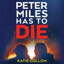 Peter Miles Has to Die: A Novel Audiobook