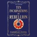 Ten Incarnations of Rebellion: A Novel Audiobook