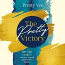 The Pretty Victory: 100-Day Guide to Recenter Yourself and Find Your Purpose; A Devotional and Guide Audiobook