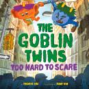 The Goblin Twins: Too Hard to Scare Audiobook