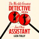 The World's Greatest Detective and Her Just Okay Assistant Audiobook