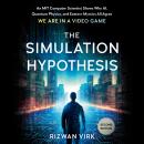The Simulation Hypothesis: An MIT Computer Scientist Shows Why AI, Quantum Physics, and Eastern Myst Audiobook