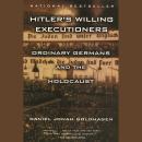 Hitler's Willing Executioners: Ordinary Germans and the Holocaust Audiobook