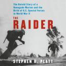 The Raider: The Untold Story of a Renegade Marine and the Birth of U.S. Special Forces in World War  Audiobook