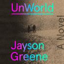 UnWorld: A Novel Audiobook