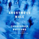 Anonymous Male: A Life Among Spies Audiobook