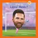 Who Is Lionel Messi? Audiobook