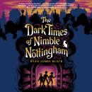 The Dark Times of Nimble Nottingham Audiobook