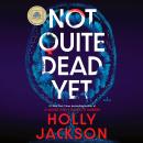 Cover of Not Quite Dead Yet: A GMA Book Club Pick: A Novel