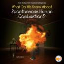 What Do We Know About Spontaneous Human Combustion? Audiobook