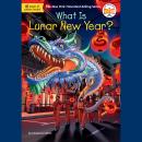 What Is Lunar New Year? Audiobook