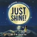 Just Shine!: How to Be a Better You Audiobook