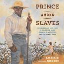 Prince Among Slaves: The Remarkable True Story of an African Prince Enslaved in Mississippi, and His Audiobook