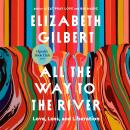 Cover of All the Way to the River: Oprah's Book Club: Love, Loss, and Liberation