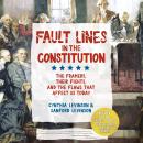 Fault Lines in the Constitution (Third Edition): The Framers, Their Fights, and the Flaws that Affec Audiobook