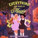 Everything She Does Is Magic Audiobook
