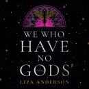 Cover of We Who Have No Gods: A Novel