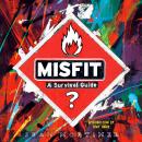 Misfit: A Survival Guide Audiobook