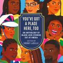 Cover of You've Got a Place Here, Too: An Anthology of Black Love Stories set at HBCUs