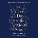 A Verse a Day for the Anxious Soul: 100 Days of Peace for the Calm You Crave: A Devotional Audiobook
