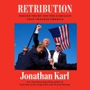 Retribution: Donald Trump and the Campaign That Changed America Audiobook