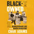 Black-Owned: The Revolutionary Life of the Black Bookstore Audiobook