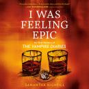 Cover of I Was Feeling Epic: An Oral History of The Vampire Diaries