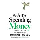 Cover of The Art of Spending Money: Simple Choices for a Richer Life
