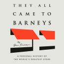 They All Came to Barneys: A Personal History of the World's Greatest Store Audiobook