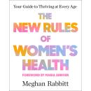 The New Rules of Women's Health: Your Guide to Thriving at Every Age Audiobook