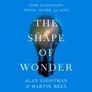 The Shape of Wonder: How Scientists Think, Work, and Live Audiobook