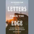The Explorers Club Presents Letters from the Edge: Stories of Curiosity, Bravery, and Discovery Audiobook
