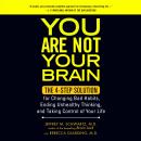 You Are Not Your Brain: The 4-Step Solution for Changing Bad Habits, Ending Unhealthy Thinking, and  Audiobook