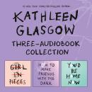 Cover of Kathleen Glasgow Three-Audiobook Collection: Girl in Pieces; How to Make Friends with the Dark; You'd Be Home Now