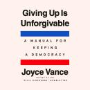 Giving Up Is Unforgivable: A Manual for Keeping a Democracy Audiobook