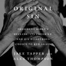 Cover of Original Sin: President Biden's Decline, Its Cover-Up, and His Disastrous Choice to Run Again