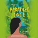 Paradise Once: A Novel Audiobook