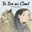 Cover of To See an Owl