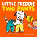 Cover of Little Freddie Two Pants: (The Dog with Too Many Pants)