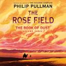 Cover of The Book of Dust: The Rose Field (Book of Dust, Volume 3)