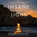 Insane for the Light: A Spirituality for Our Wisdom Years Audiobook